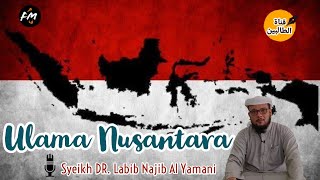 Ulama Nusantara Syeikh Dr. Labib Najib Al Yamani