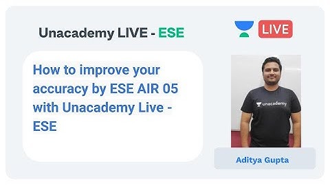 How to Improve your Accuracy for ESE 2020 by Aditya Gupta ( AIR 05 ) | Unacademy Live | ESE 2020