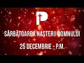 [25 Dec. - PM] Sărbătoarea Nașterii Domnului - Biserica Baptistă Providența Oradea