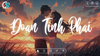 Đoạn Tình Phai~Thẹn Lòng Nhìn Người Tha Phương | Nhạc Lofi Chill TikTok Hay Nhất 2023