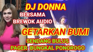 DJ DONNA DAN BREWOK AUDIO || GETARKAN BUMI || SENDANG BULUS || BUNGKAL PONOROGO