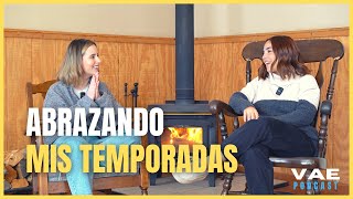 Abrazando mis temporadas (feat. Dana González) | VAE Podcast