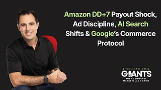 Amazon DD+7 Payout Delay Explained | Ad Discipline, AI Search & Google Commerce Shift
