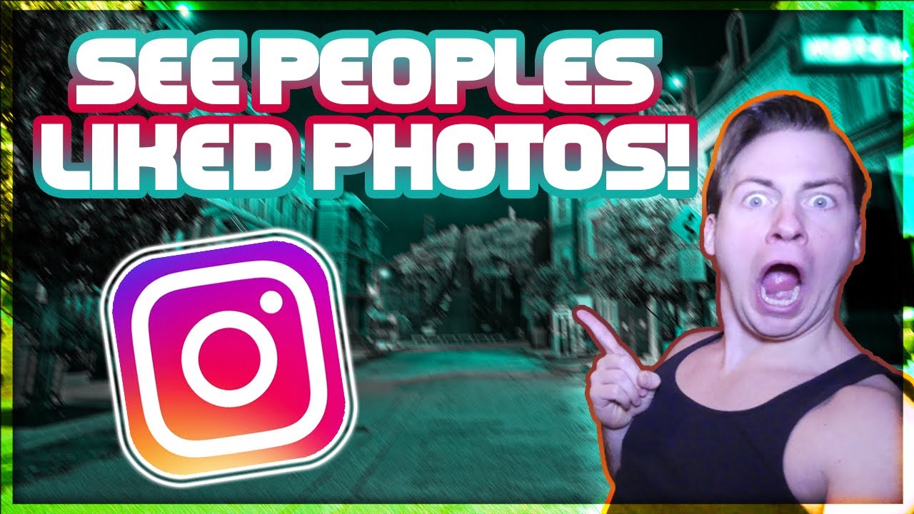 See Instagram Posts Someone has Liked - See What Someone Has Liked on