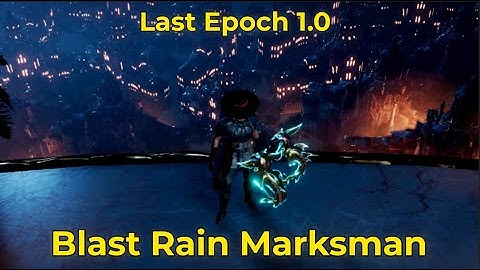 [Last Epoch 1.0] Blast Rain Marksman #1