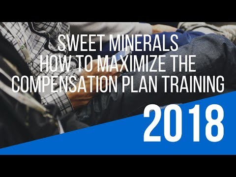 “Sweet Minerals Compensation Plan” Training – How To Maximize the Sweet Minerals Opportunity