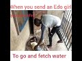 When you send an Edo girl to go and fetch water