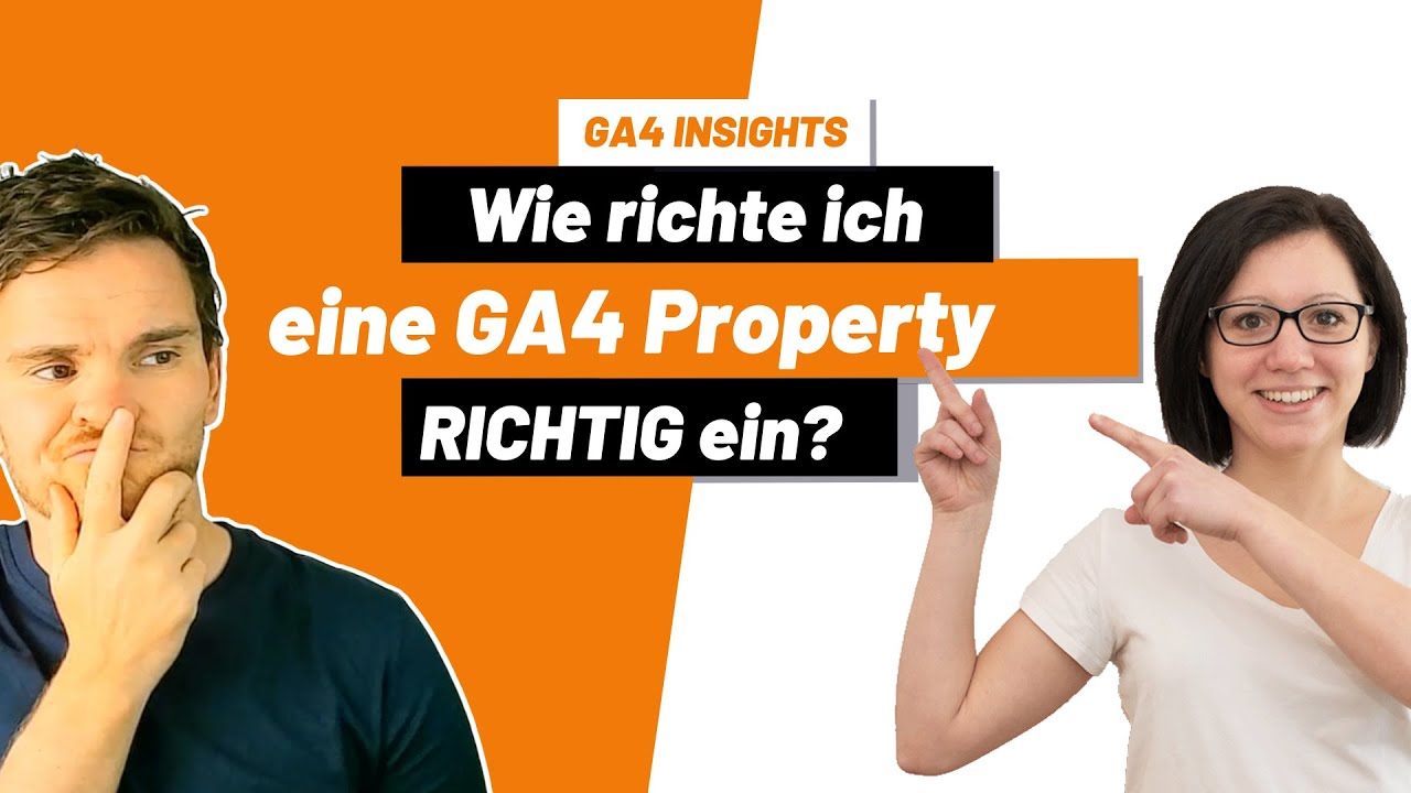 Wie richte ich eine Google Analytics 4 Property RICHTIG ein? - YouTube