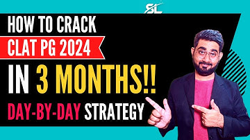 How to Prepare for CLAT PG 2024 in 3 Months | CLAT PG 2024 Preparation | CLAT LLM 2024 Preparation