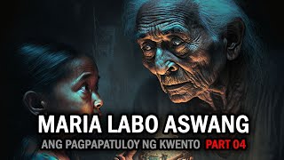 MARIA LABO ASWANG - Part 4 | Ang Pagpapatuloy ng Nakakatakot na Kwento