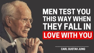 Men Test You This Way When They Fall in Love With You | Deep Carl Jung Psychology