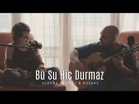 Bu Su Hiç Durmaz (Aleyna Talınlı ile)