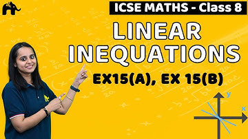 Linear Inequations Class 8 ICSE Maths | Selina Chapter 15 | Exercise 15A, Ex 15B