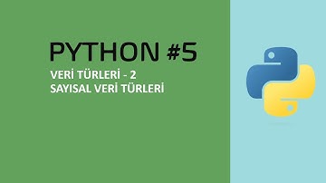 PYTHON #5 (Sayısal Veri Türleri - Veri Türleri - 2)