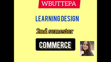 B.ed. 2nd semester | Learning Design | Commerce | WBUTTEPA | ENGLISH VERSION