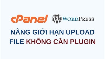 Cách tăng dung lượng upload file trên WordPress với .htaccess (DỄ LÀM VÀ MIỄN PHÍ)