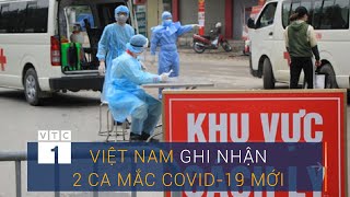 Tin dịch bệnh do virus Corona sáng 8/4: Việt Nam thêm 2 ca nhiễm mới | VTC1