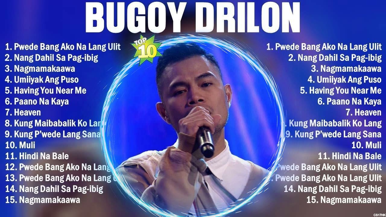 Bugoy Drilon Greatest Hits Playlist Full Album  Top 10 OPM Songs Collection Of All Time