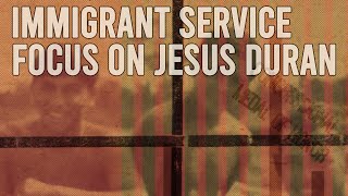 Watch Immigrant Service: Focus on Jesus Duran Trailer