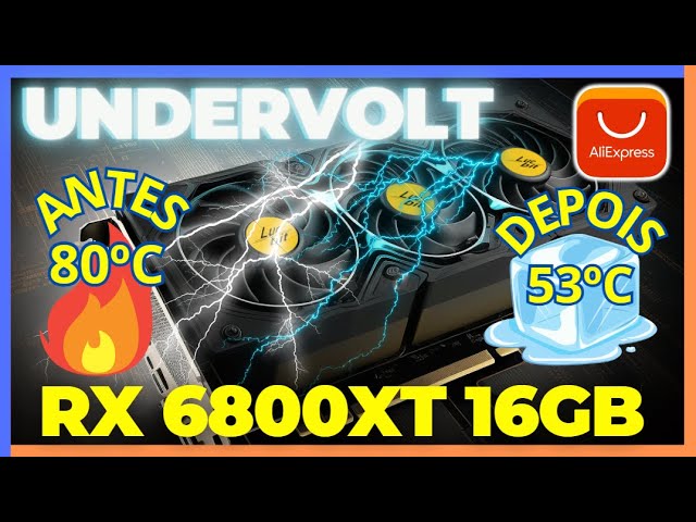 UNDERVOLT RX 6800XT 16GB DO ALIEXPRESS LUCBIT ''Antes 80ºC / Depois 53ºC''  