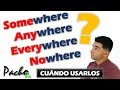 Cuándo y cómo usar SOMEWHERE- ANYWHERE - EVERYWHERE - NOWHERE | Clases inglés