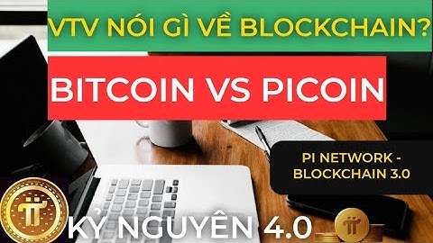 VTV NÓI GÌ VỀ BLOCKCHAIN | Pi Network - Blockchain 3.0 | Kỷ Nguyên 4.0| #PiNetwork #Blockchain