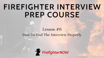 Firefighter Interview Prep Course - #6 Ending The Interview