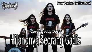 Hilangnya Seorang Gadis - Deddy Dores Cover | New Version Gothic Metal