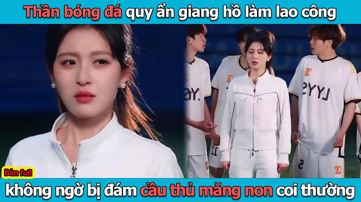 Thần bóng đá quy ẩn giang hồ làm lao công không ngờ bị đám cầu thủ măng non coi thường và cái kết
