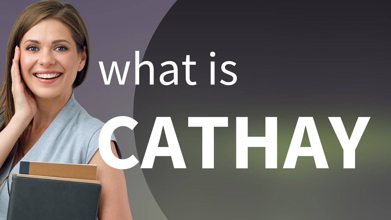 Cathay What Is CATHAY Meaning YouTube Cathay What Is CATHAY Meaning YouTube