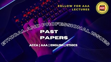 ACCA | Advanced Audit and Assurance (AAA) | Past Paper Solution of Ethical Issues| by ACCA PassPoint