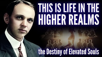 Dit is het leven in de hogere sferen: wat Cayce onthulde over het lot van verheven zielen