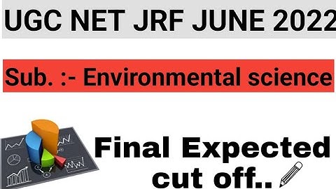 UGC NET JRF JUNE 2022 | Final Cut offs of ENVIRONMENTAL SCIENCE