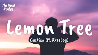 Gustixa - Lemon Tree (Lyrics) ft. Rxseboy