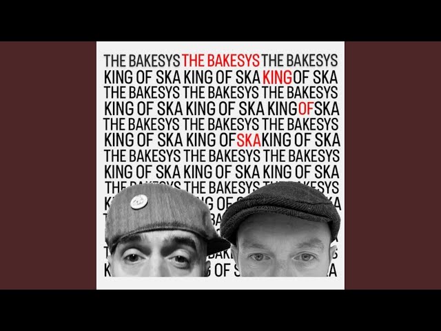 The Bakesys - King Of Ska