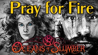 Oceans of Slumber-Pray for Fire