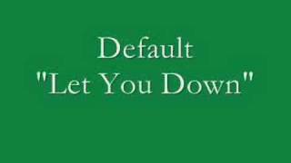 Watch Default Let You Down video