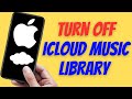 How to turn off icloud music library new update