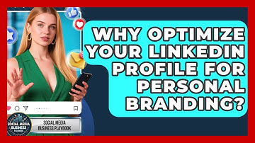 Why Optimize Your LinkedIn Profile For Personal Branding? - Social Media Business Playbook