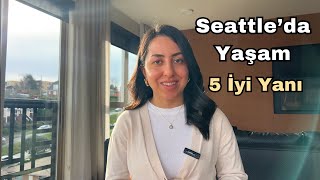 SEATTLE İYİ YANLARI | AMERİKA'DA YAŞAM
