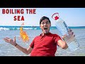 समुन्दर को उबालने पे क्या होगा? Boiling the Ocean- Crazy Experiment