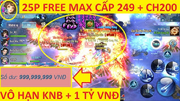 VLTK Mobile Lậu 25 Phái Duy Nhất Free Max Cấp 249 - Tạo TK có 1 Tỷ VNĐ + Vô Hạn KNB | Cày Siêu Khỏe