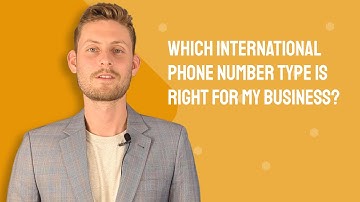 Which International Phone Number Type is Right for My Business?