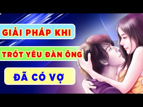 Video: Làm Thế Nào để Yêu Một Người đàn ông đã Có Gia đình