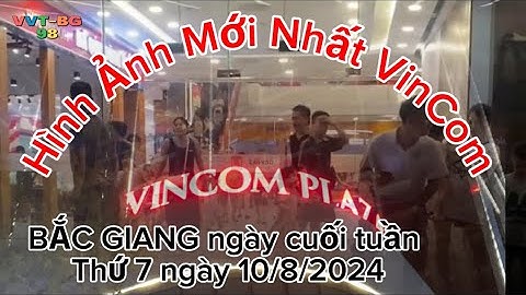 Tham quan Vin Com Bắc Giang có những gì mời các bạn cùng theo dõi video