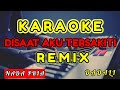Karaoke Disaat Aku Tersakiti Remix (Dadali) Nada Pria