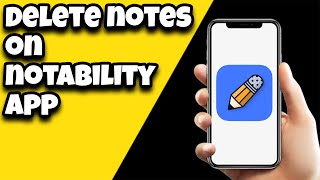 How To Delete Notes On Notability App