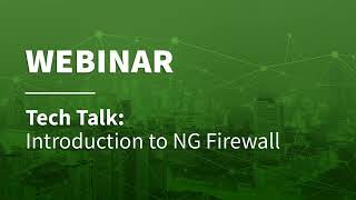 Tech Talk   Intro to NG Firewall