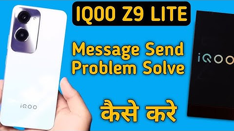 IQOO Z9 lite me message send nahin ho raha hai, how to fix message sending problem in IQOO Z9 lite
