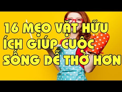 #1 16 Mẹo vặt hữu ích giúp cuộc sống dễ thở hơn rất nhiều Mới Nhất